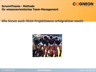Scrum4Teams - Methode  für wissensorientiertes Team-Management Scrum4Teams Wie Scrum auch Nicht-Projektteams erfolgreicher macht 