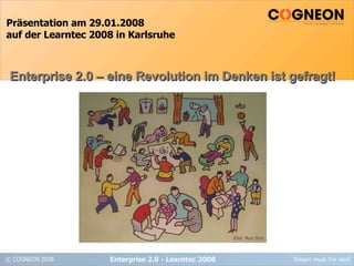 Präsentation am 29.01.2008 auf der Learntec 2008 in Karlsruhe Enterprise 2.0 - Learntec 2008 Enterprise 2.0 – eine Revolution im Denken ist gefragt! Bild: Ron Dvir 