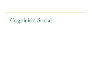 Cognición Social
 
