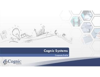 Cognic Systems
Corporate Profile
 