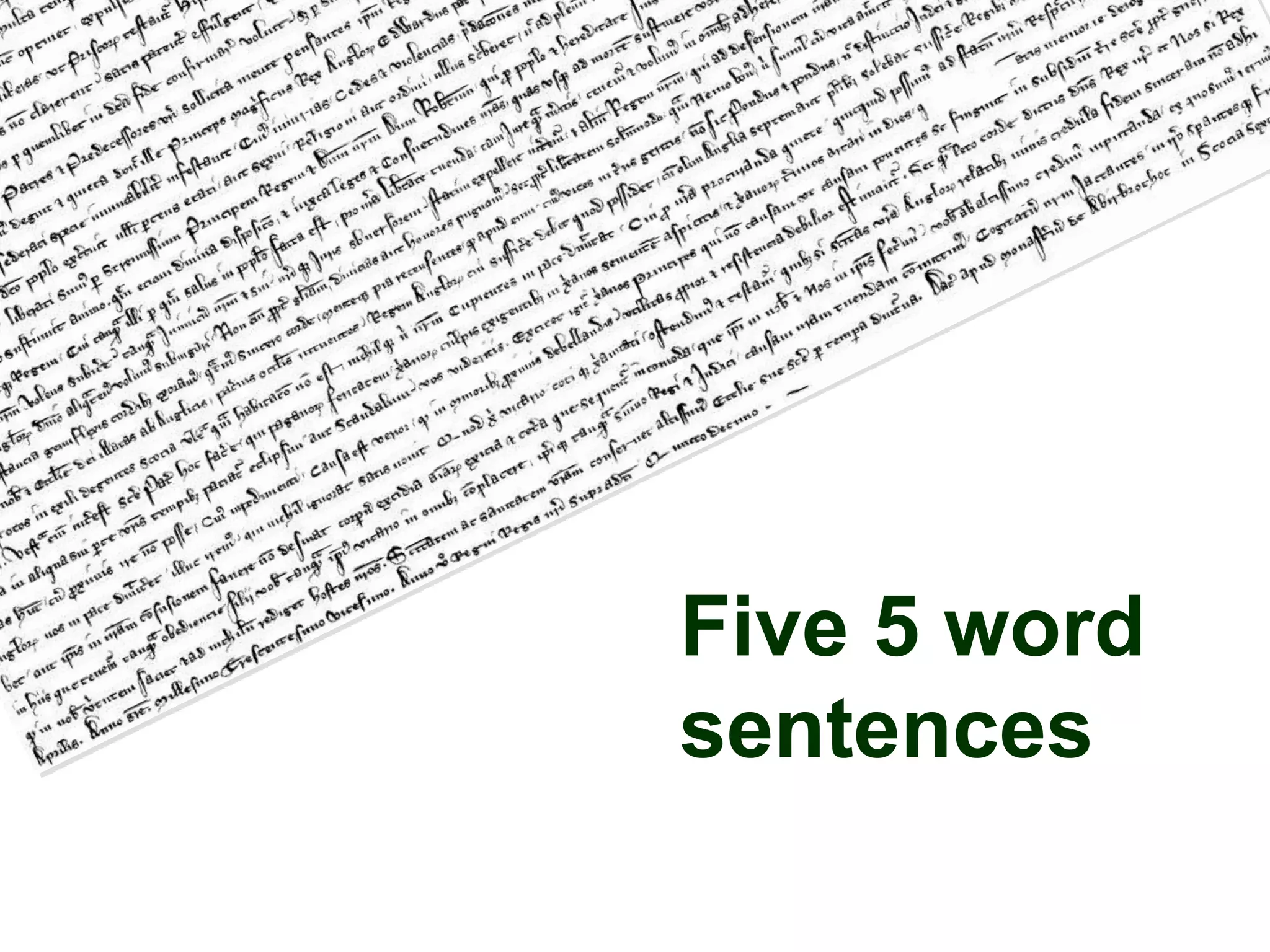 Five 5 word
sentences
 