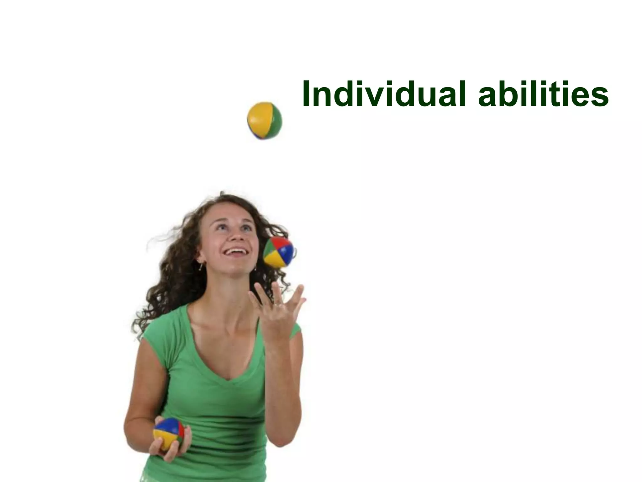 Individual abilities
 