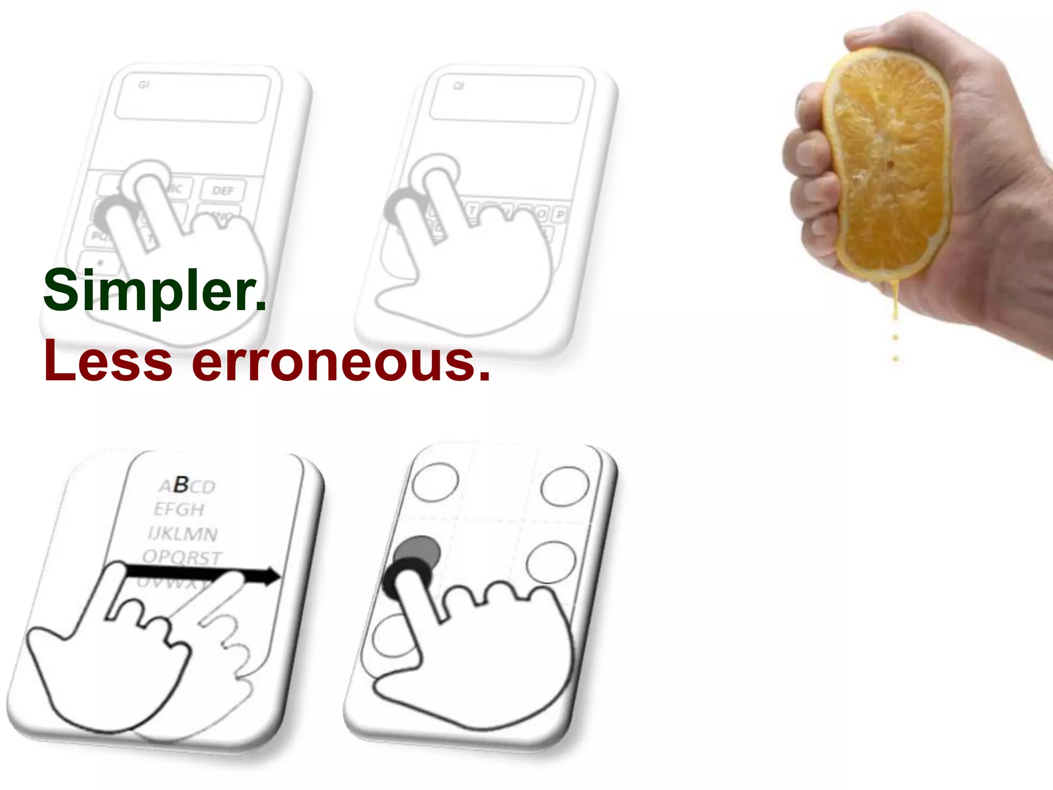 Simpler.
Less erroneous.
 