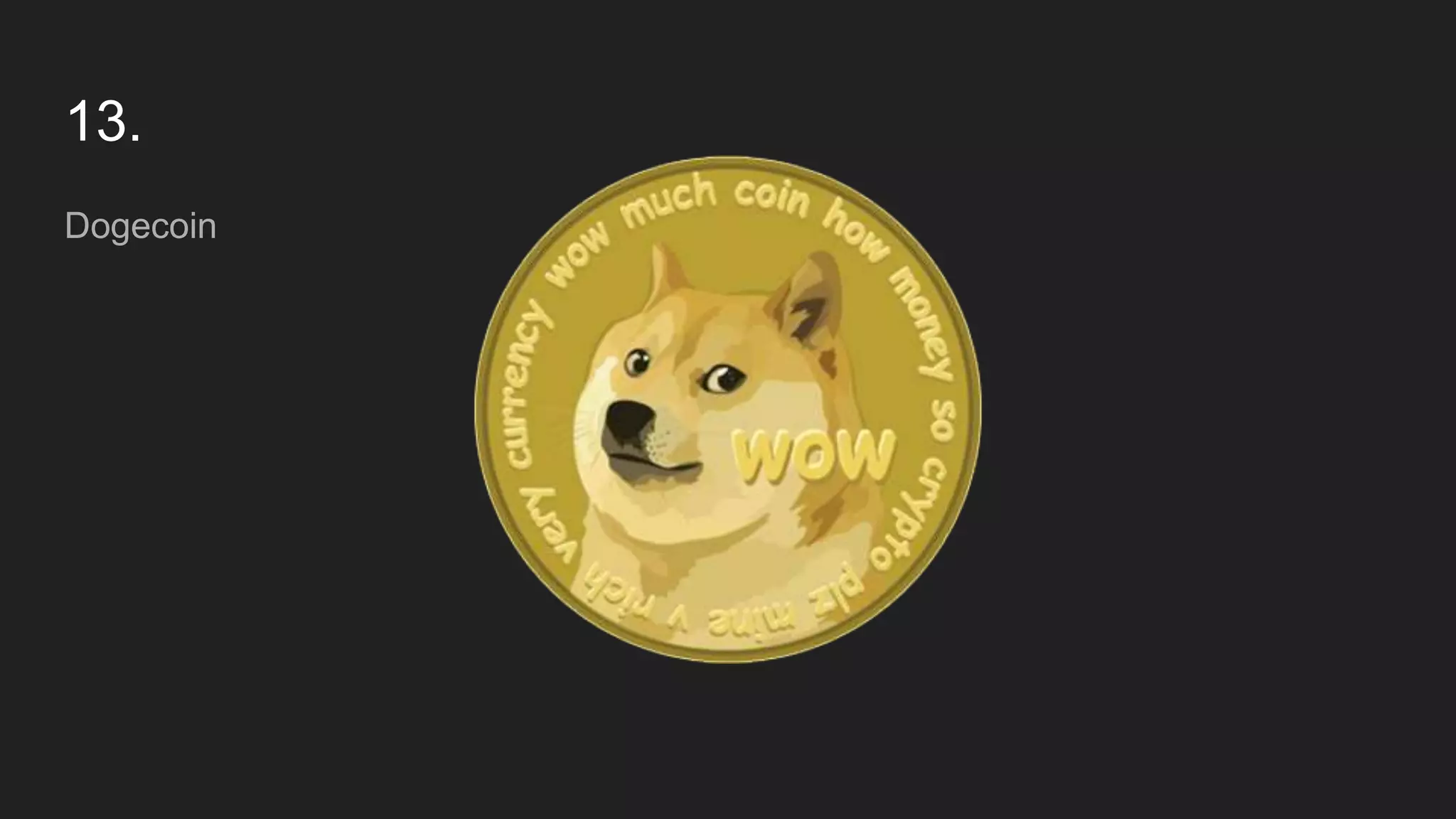 13.
Dogecoin
 