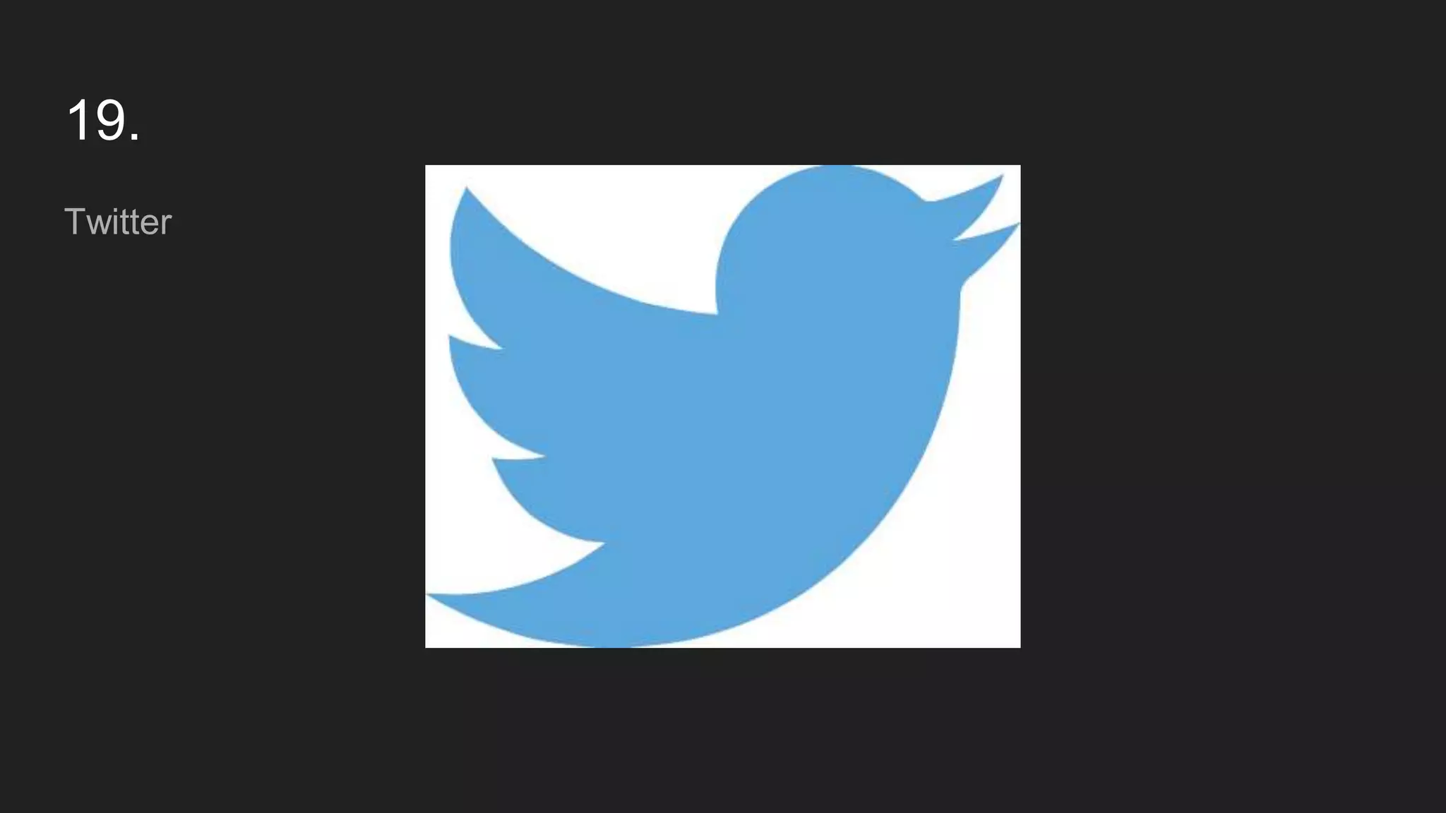19.
Twitter
 