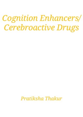 Cognition Enhancers / Cerebroactive Drugs 