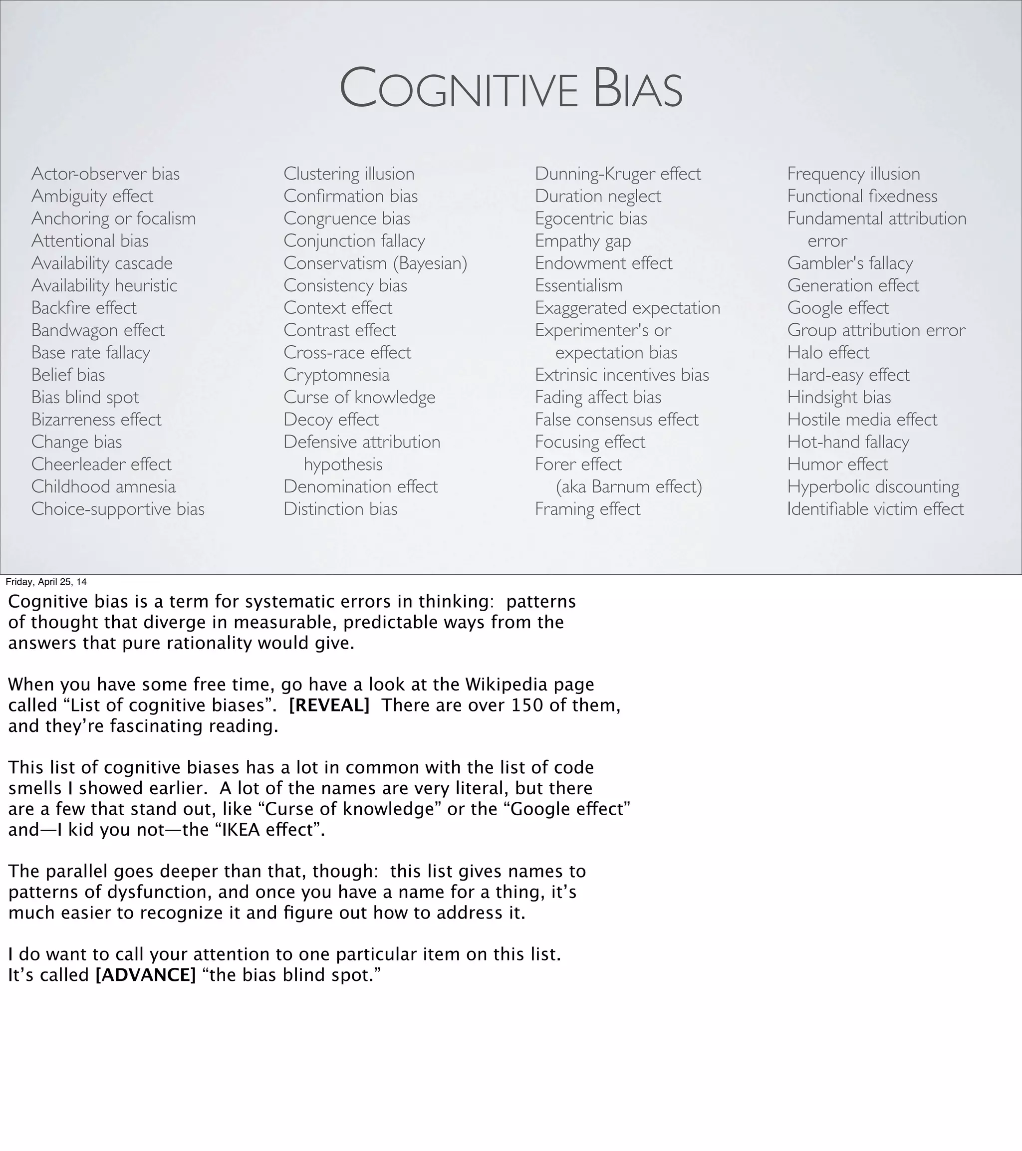 DUNNING-KRUGER EFFECT
An effect in which incompetent
people fail to realize they are
incompetent because they lack
the skill to distinguish between
competence and incompetence.
Friday, April 25, 14
 