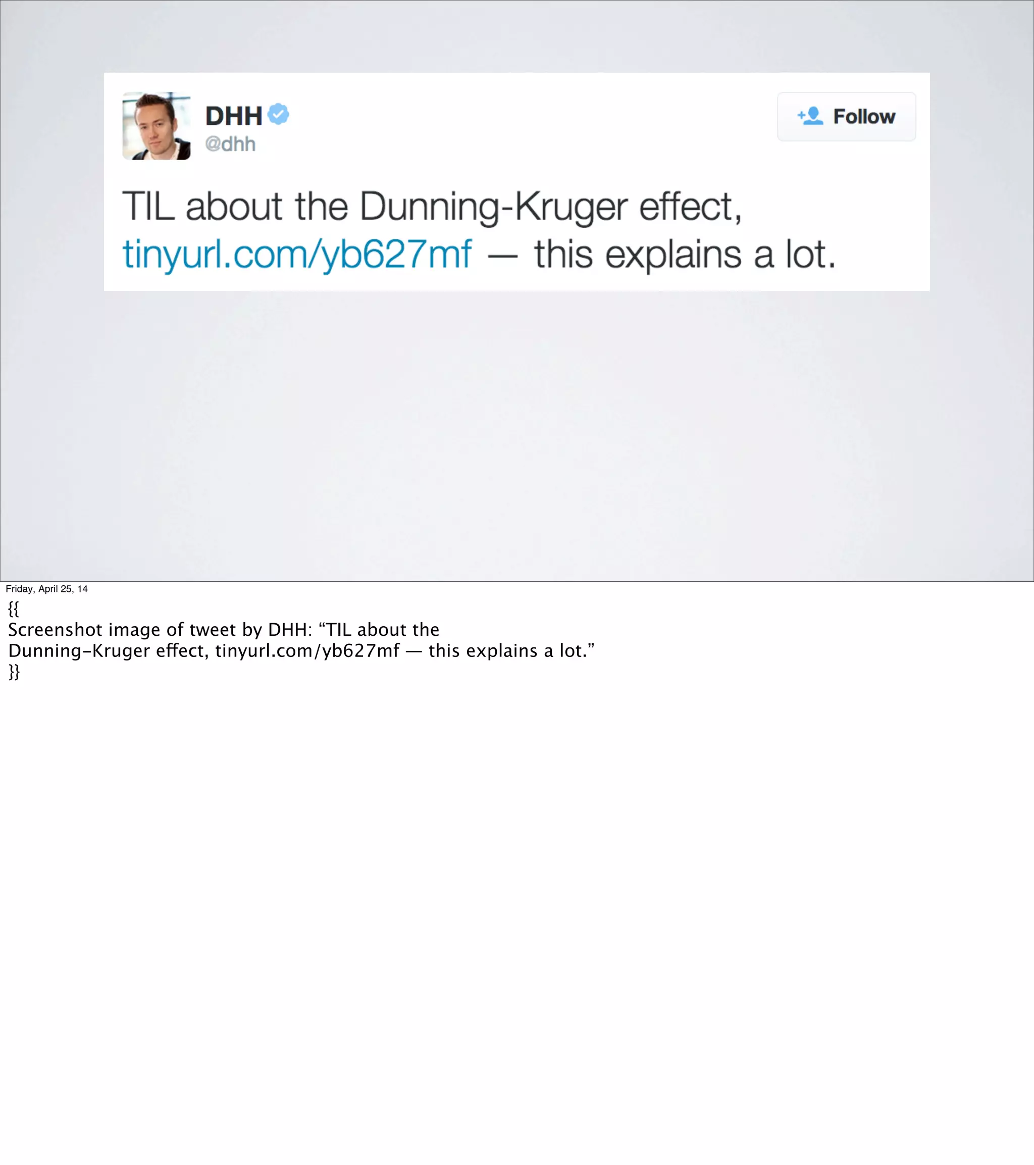 HERE IS A PICTURE OF MR. SPOCK.
YOUR ARGUMENT IS INVALID.
https://ﬂickr.com/photos/39039799@N04/3589716749/in/gallery-48528847@N04-72157628424835507/
Friday, April 25, 14
In our ﬁeld, we like to think of ourselves as more rational than the
average person, and it just isn’t true.
Yes, we have a valuable, marketable skill that depends on our ability
to reason mathematically. But we do ourselves and others a disservice
if we allow ourselves to believe that being good at programming means
anything more than “we’re good at programming.”
As humans, we’re all biased. It’s built into us. Pretending that we
aren’t biased only allows our biases to run free.
 