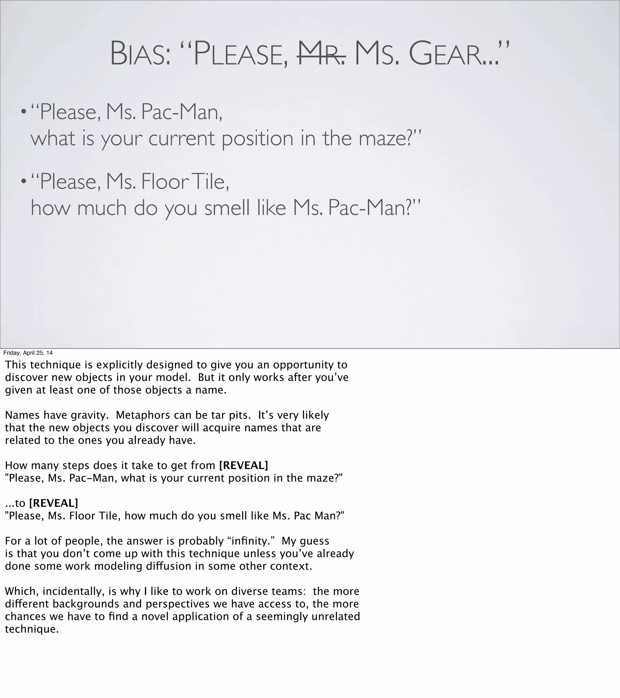 <3
Ada Developers Academy,
inaugural cohort of
Avdi Grimm
Chris Morris
David Brady
David Woodall
GlennVanderburg
James Edward Gray
Katrina Owen
Kerri Miller
LivingSocial
Peter Dore
Rodrigo Franco
Sandi Metz
Sara Flemming
Sean McHugh
Sonia Connolly
Tim Linquist
Friday, April 25, 14
Thank you to everyone who helped me with this talk,
or with the ideas in it, and to LivingSocial for paying
for my trip.
 