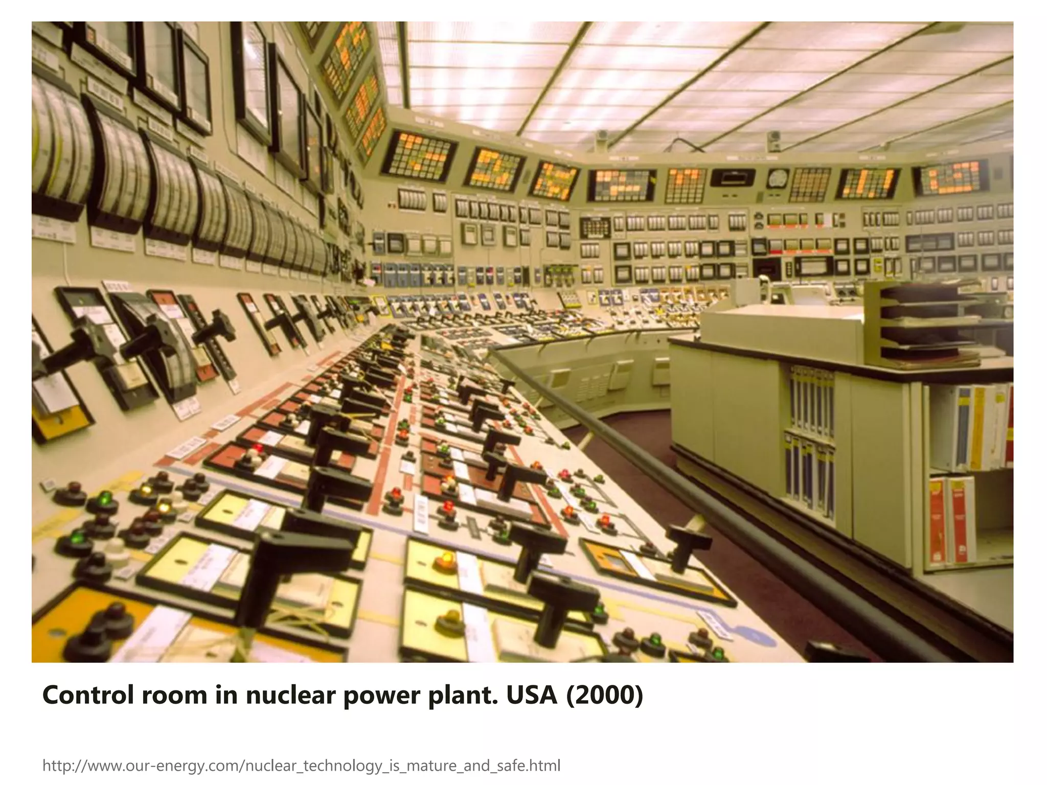 Control room in nuclear power plant. USA (2000)

http://www.our-energy.com/nuclear_technology_is_mature_and_safe.html
 