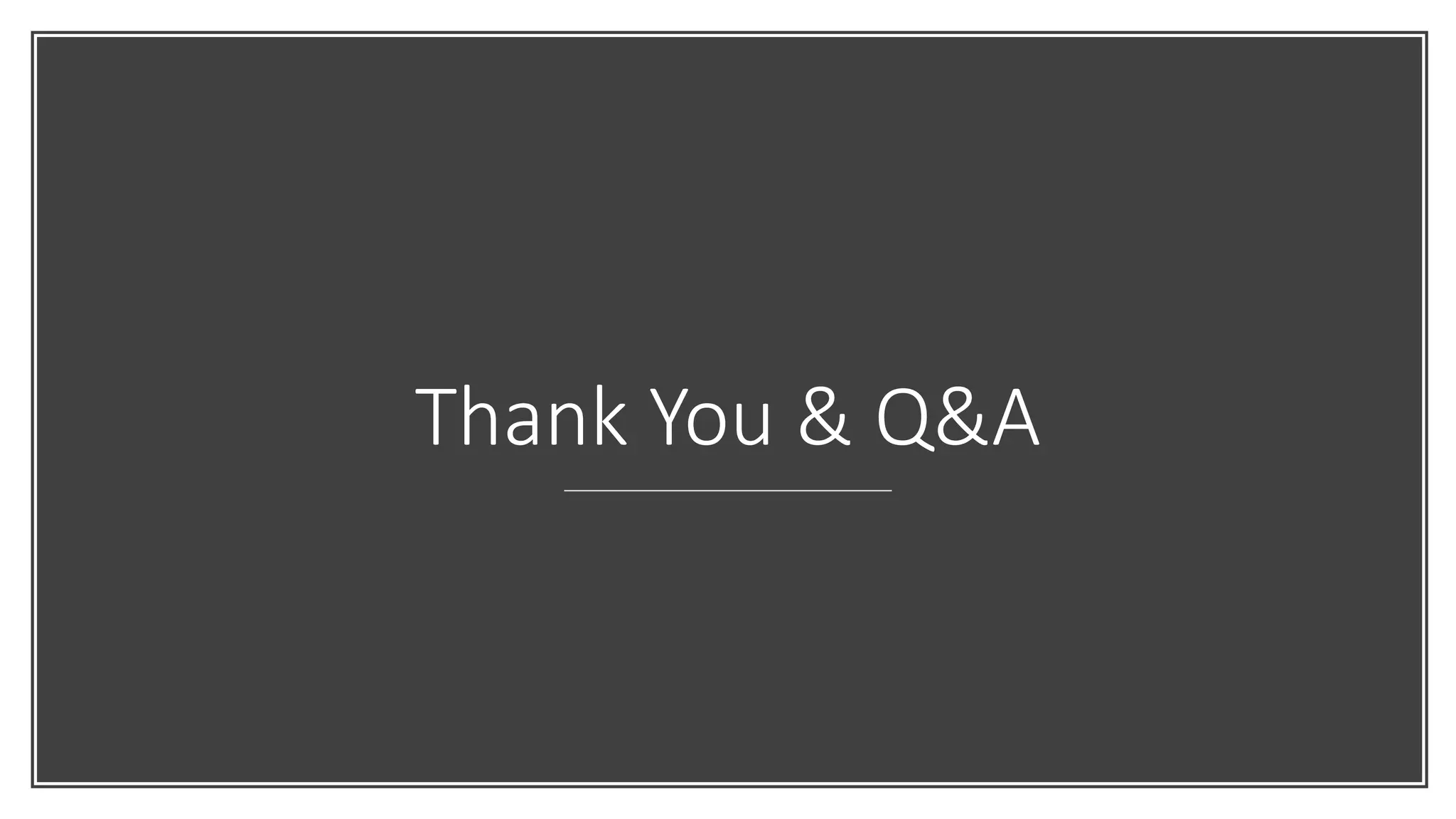 Thank You & Q&A
 