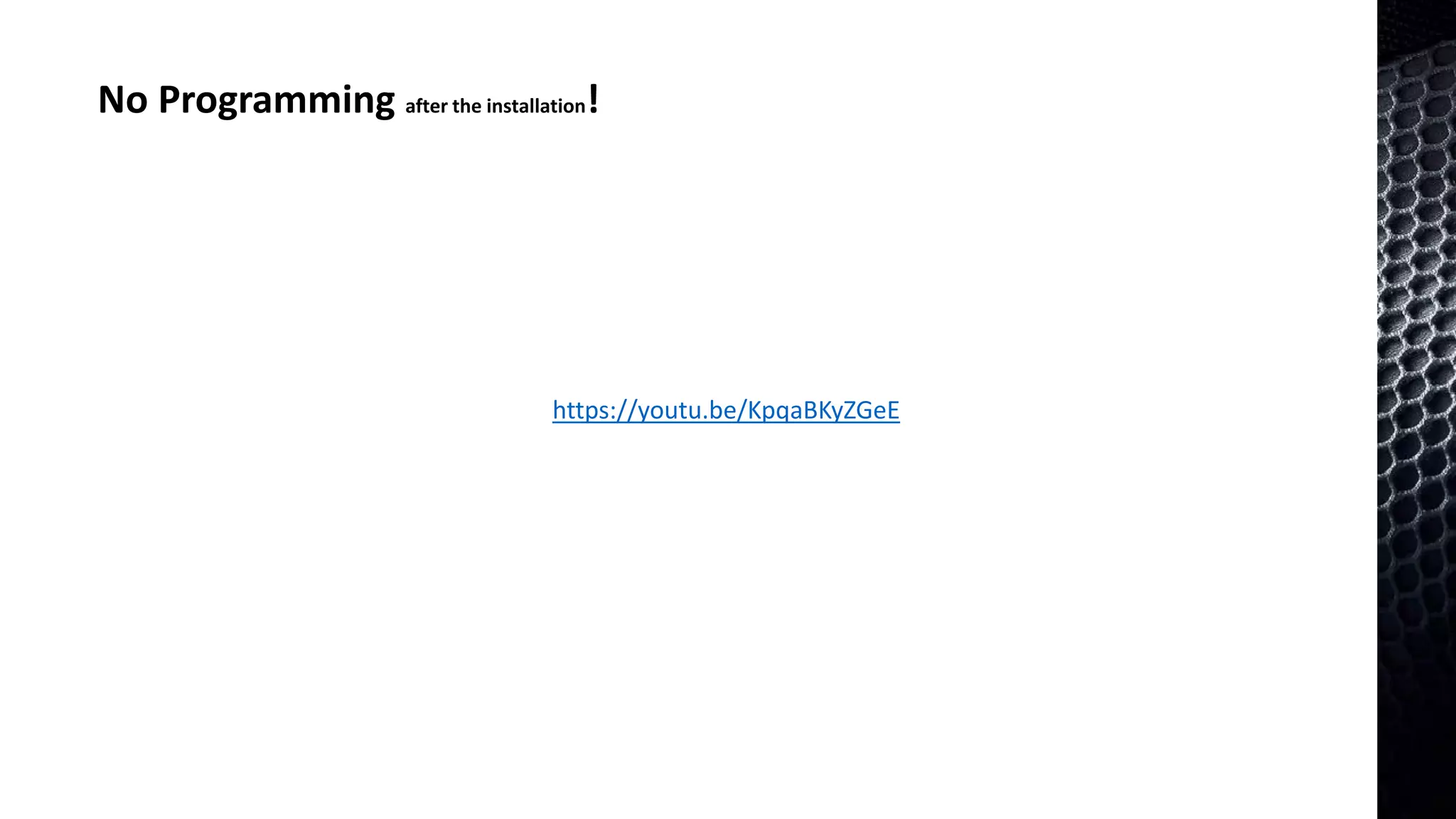 No Programming after the installation!
https://youtu.be/KpqaBKyZGeE
 