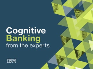 Cognitive
Banking
fromtheexperts
 