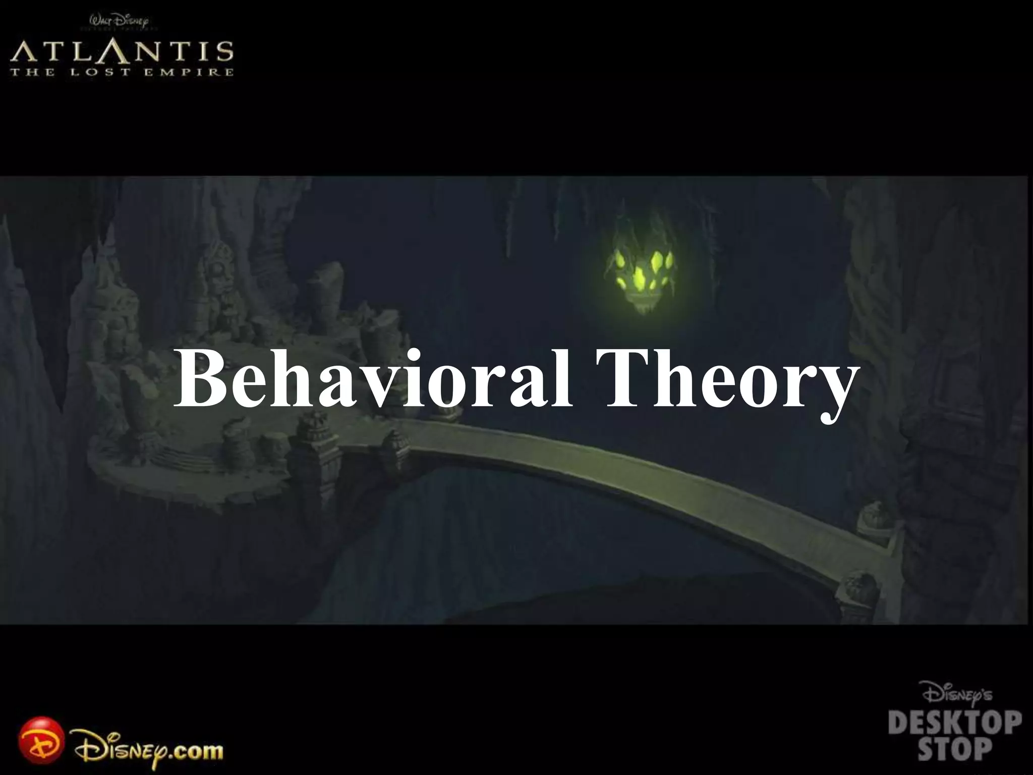 Behavioral Theory
 