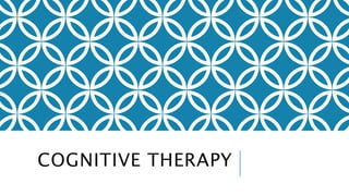 COGNITIVE THERAPY 
 