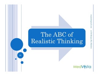 The ABC of
Realistic Thinking
(c)Dr.RenjanRoyMathewrenjmat@gmail.com
Realistic Thinking
21
(c)Dr.RenjanRoyMathew
 