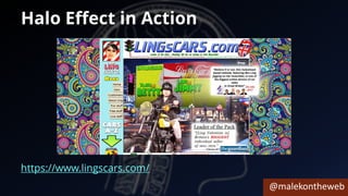 @malekontheweb
Halo Effect in Action
https://www.lingscars.com/
 
