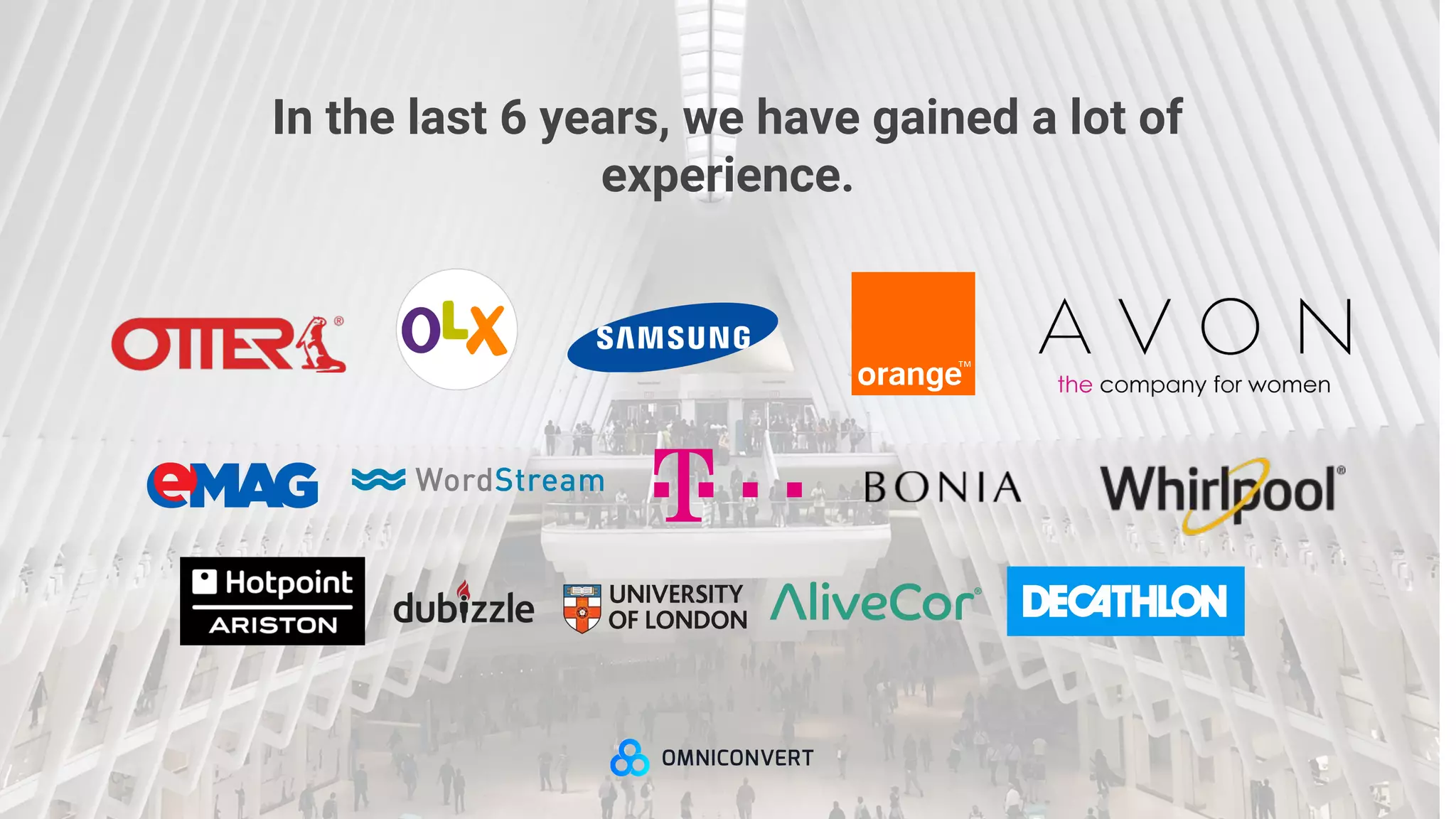 In the last 6 years, we have gained a lot of
experience.
 