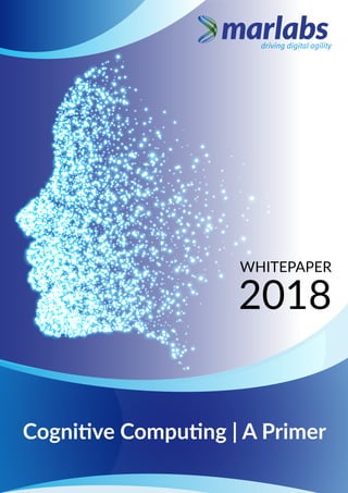 Cognitive Computing | A Primer
WHITEPAPER
2018
 
