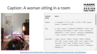 https://azure.microsoft.com/en-us/services/cognitive-services/computer-vision/#analyze
Caption: A woman sitting in a room
 