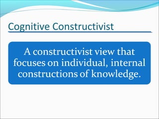 Cognitive Constructivist
 