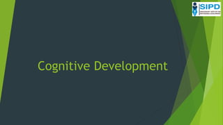 Cognitive Development
 