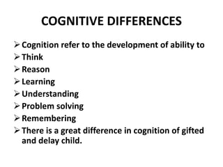 Cognitive differences god gifted and delay child types and causes | PPTX