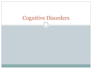 Cognitive Disorders
 