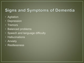 • Agitation
• Depression
• Tremors
• Balanced problems
• Speech and language difficulty
• Hallucinations
• Anxiety
• Restlessness
 