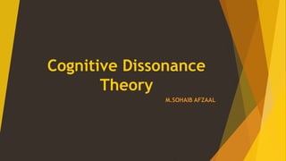 Cognitive Dissonance
Theory
M.SOHAIB AFZAAL
 