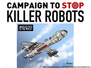 Why we should have mandatory
Machine Ethics
Where is the boundary of the human? The new technological turn
Matthijs Pontier, Leiden, 27-2-2016
 