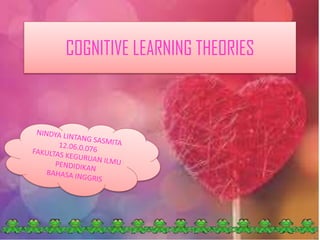 COGNITIVE LEARNING THEORIES

 