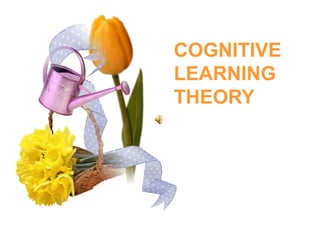 COGNITIVE
LEARNING
THEORY
 