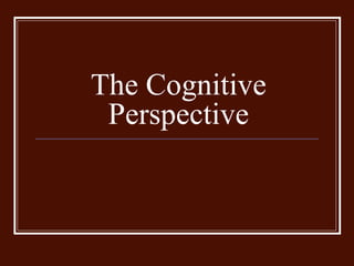 The Cognitive Perspective 