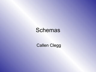 Schemas Callen Clegg 