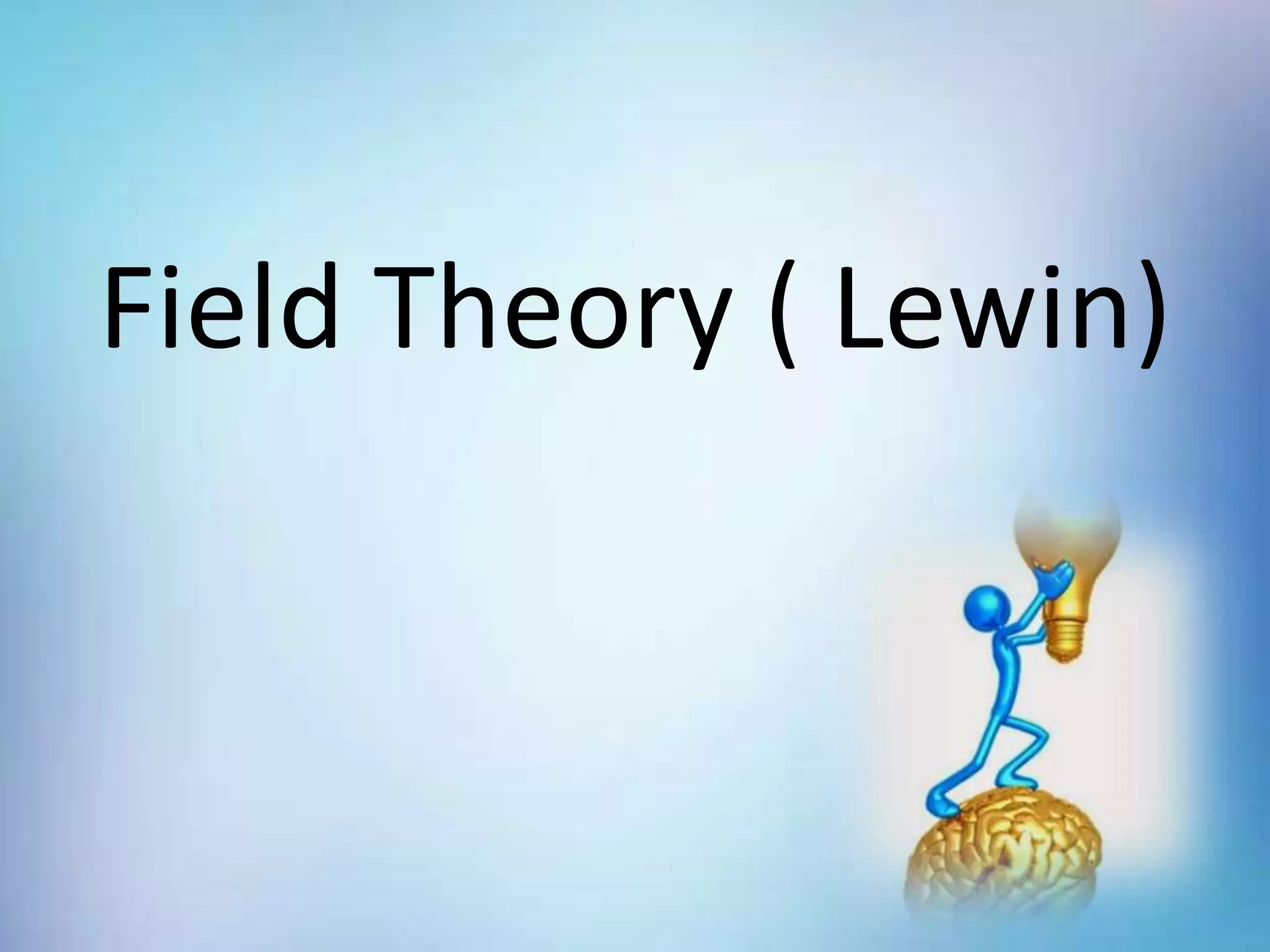 Field Theory ( Lewin)
 