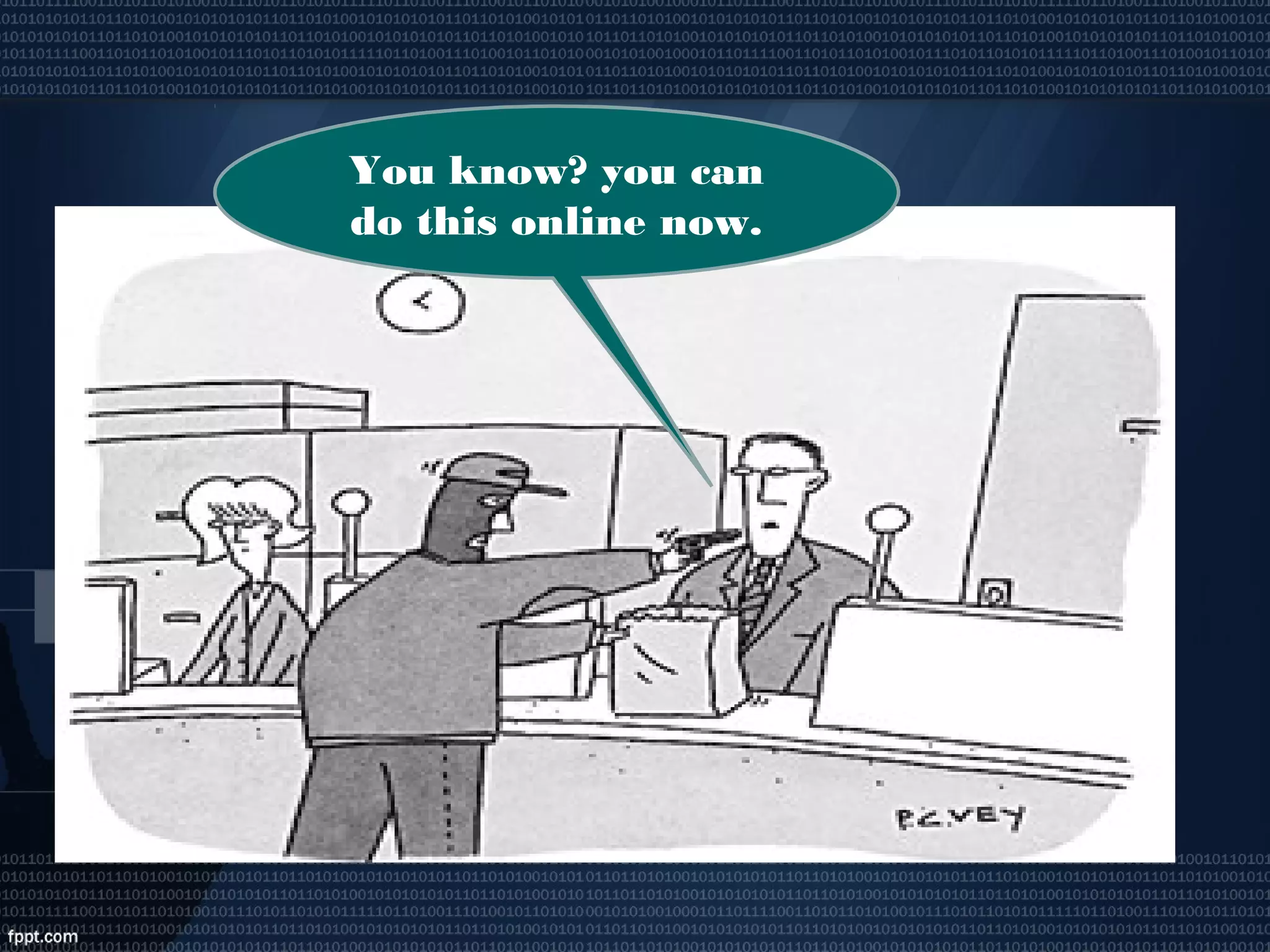 You know? you can
do this online now.
 