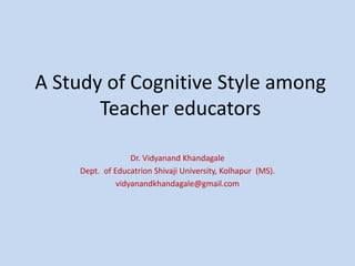 Cognitive styles of Teacher educators | PPTX