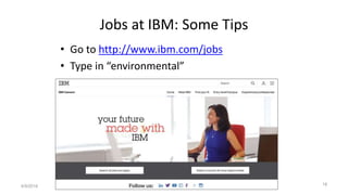 Jobs at IBM: Some Tips
• Go to http://www.ibm.com/jobs
• Type in “environmental”
4/9/2016
© IBM UPWard 2016
18
 