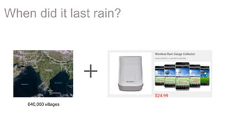 5Page© 2015 IBM Corporation
When did it last rain?
640,000 villages
 
