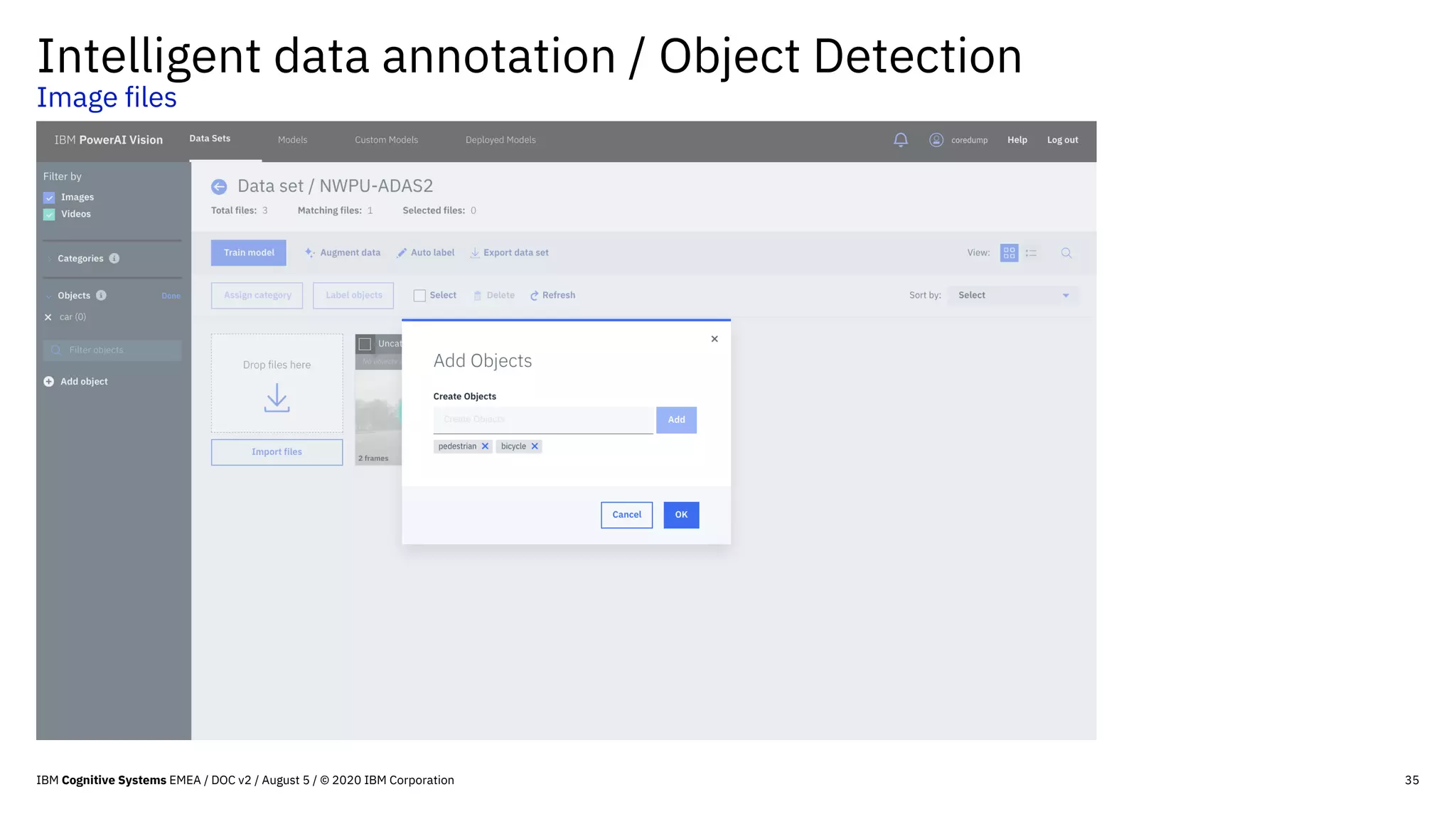 35
Intelligent data annotation / Object Detection
Image files
IBM Cognitive Systems EMEA / DOC v2 / August 5 / © 2020 IBM Corporation
 