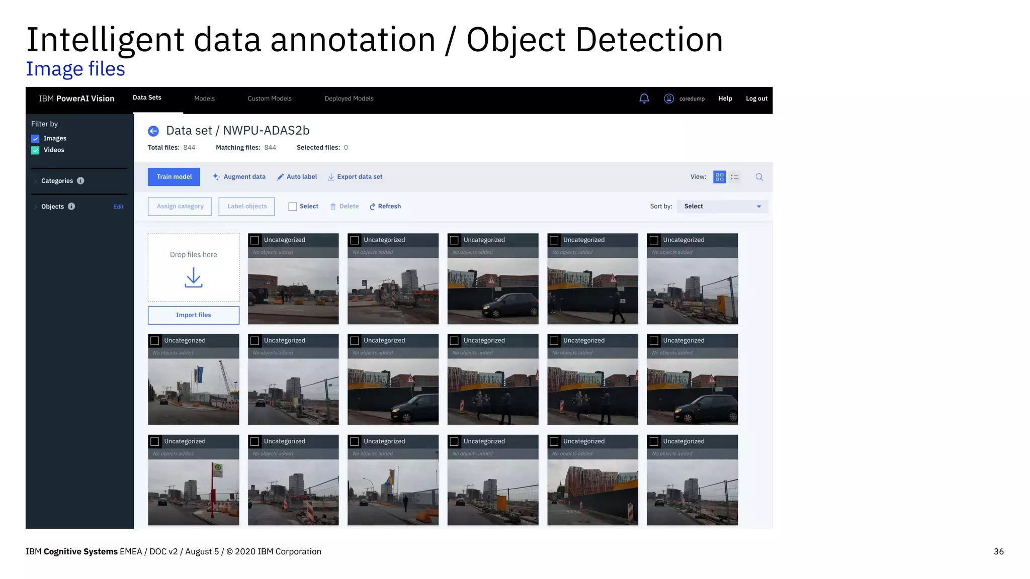 36
Intelligent data annotation / Object Detection
Image files
IBM Cognitive Systems EMEA / DOC v2 / August 5 / © 2020 IBM Corporation
 