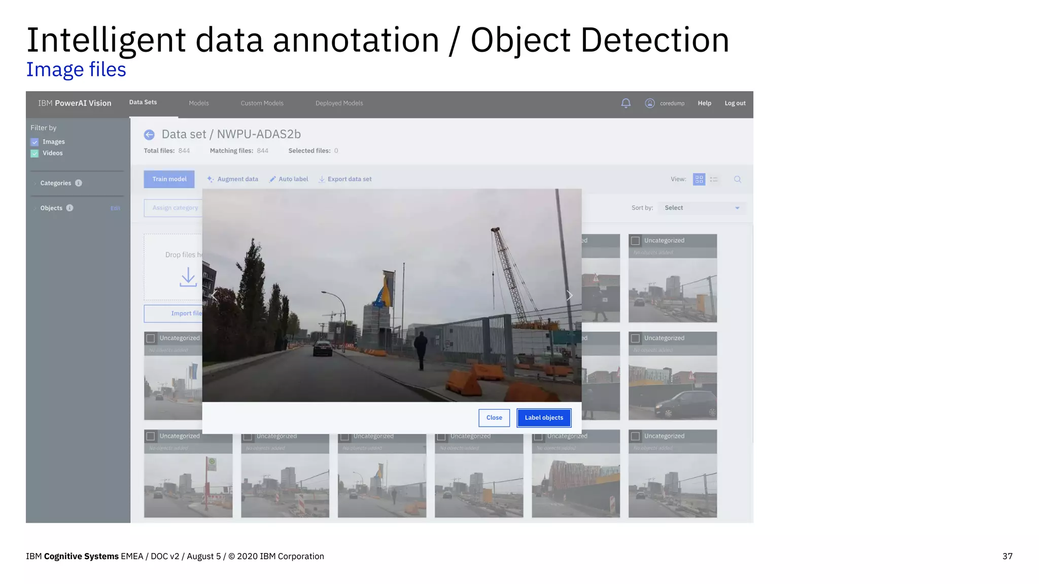 37
Intelligent data annotation / Object Detection
Image files
IBM Cognitive Systems EMEA / DOC v2 / August 5 / © 2020 IBM Corporation
 