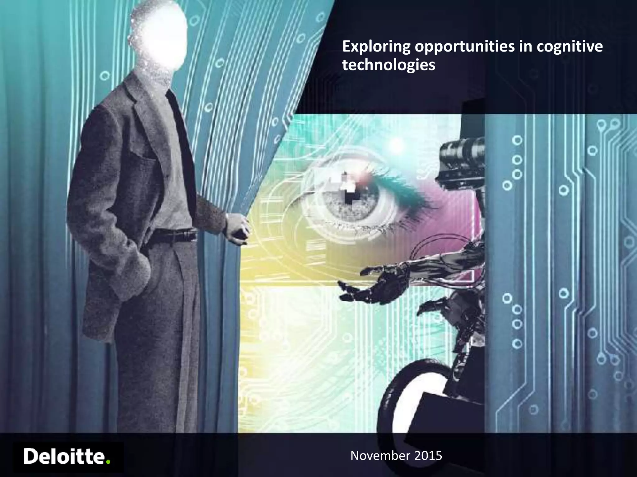 Exploring opportunities in cognitive
technologies
November 2015
 