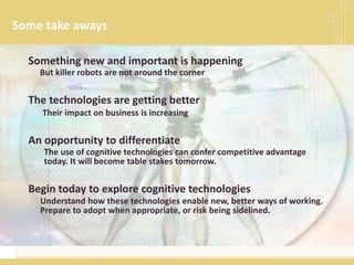 Some take aways
Understand how these technologies enable new, better ways of working.
Prepare to adopt when appropriate, o...