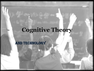 Cognitive Theory

And Technology
 