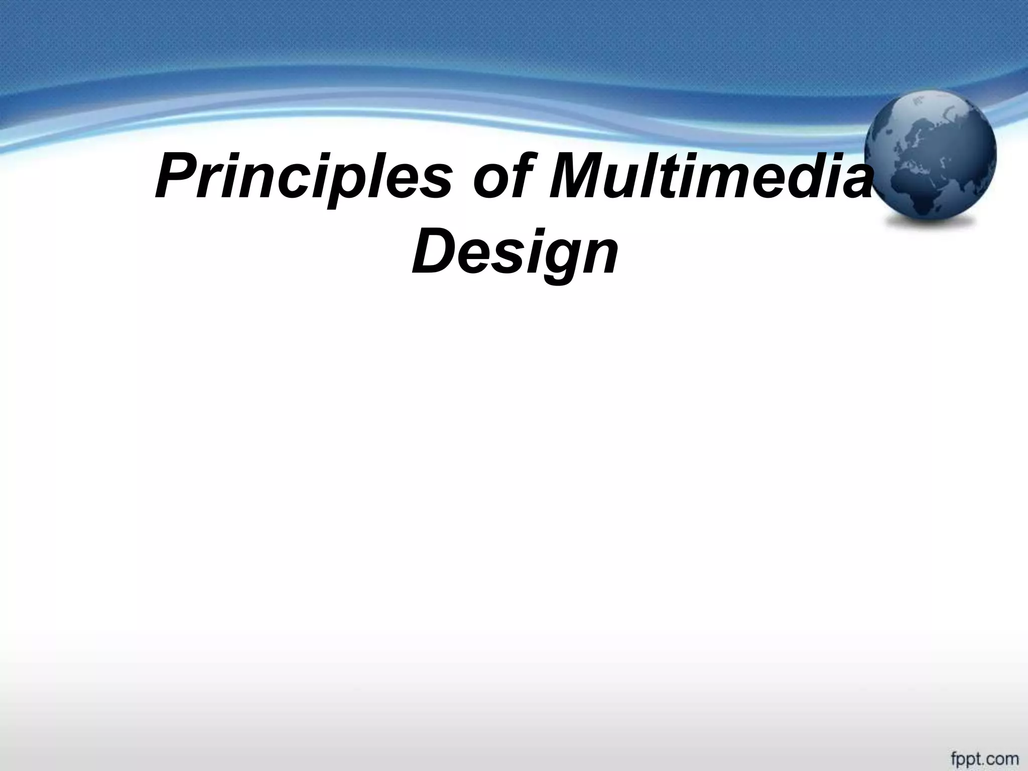 Principles of Multimedia
Design
 