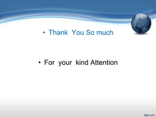 • Thank You So much
• For your kind Attention
 