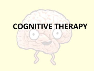 COGNITIVE THERAPY
 