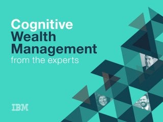 Cognitive
Wealth
Management
fromtheexperts
 